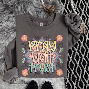 Pray Wait Trust Sweatshirt