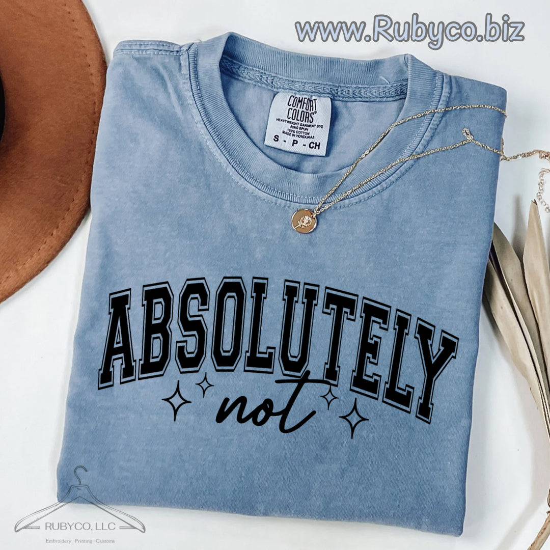 Absolutely Not - Comfort Colors 1717 Short Sleeve Tee