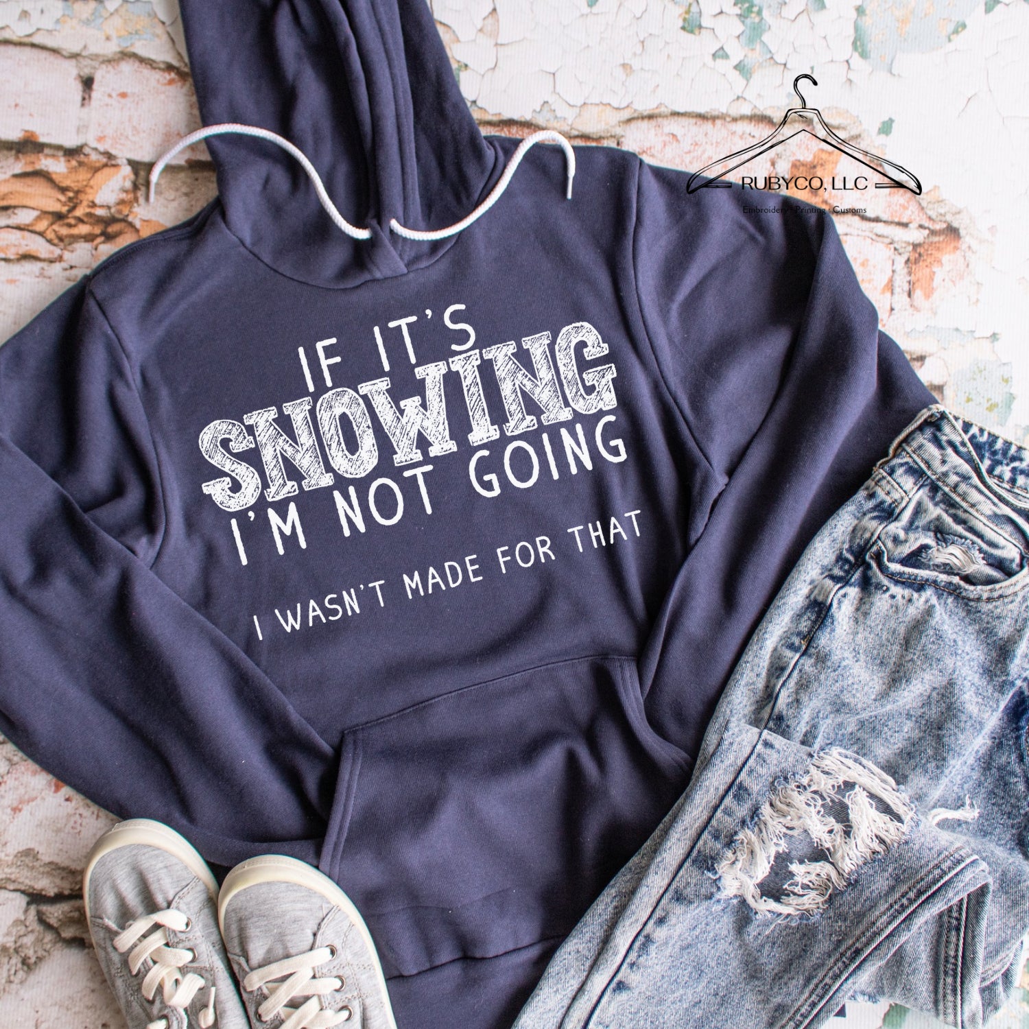 If its Snowing I’m not Going - Hoodie