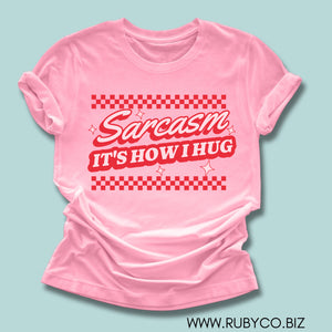 Sarcasm It’s How I Hug - Short Sleeve Shirt