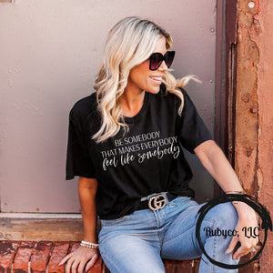 Be Somebody T-shirt