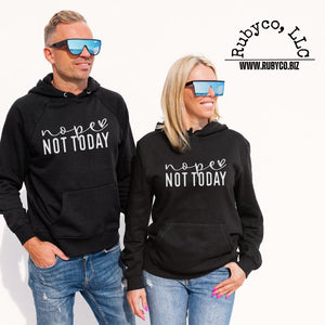 Nope Not Today - Hoodie